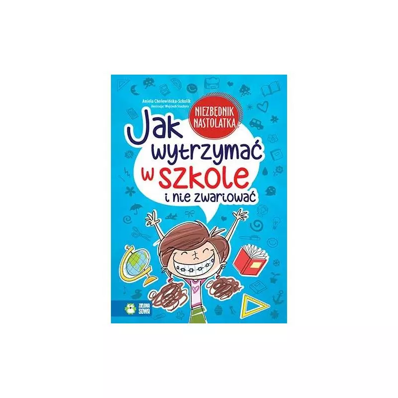 JAK WYTRZYMAĆ W SZKOLE I NIE ZWARIOWAĆ 9+ - Zielona Sowa