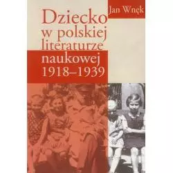 DZIECKO W POLSKIEJ LITERATURZE NAUKOWEJ 1918-1939 Jan Wnęk - Aspra