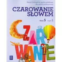 CZAROWANIE SŁOWEM KLASA 5 ZESZYT ĆWICZEŃ 1 Agnieszka Kania, Karolina Kwak, Joanna Majchrzak-Broda - WSiP