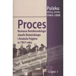 POLSKA MNIEJ ZNANA 1944-1989 PROCES ROMANA ROMKOWSKIEGO, JÓZEFA RÓŻAŃSKIEGO I ANATOLA FEJGINA W 1957 ROKU 1 - Aspa