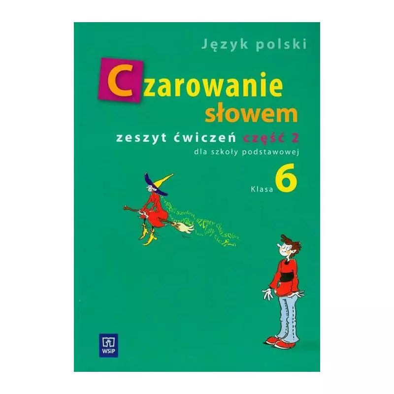 CZAROWANIE SŁOWEM ZESZYT ĆWICZEŃ 2 KLASA 6 Agnieszka Kania, Karolina Kwak, Joanna Majchrzak-Broda - WSiP