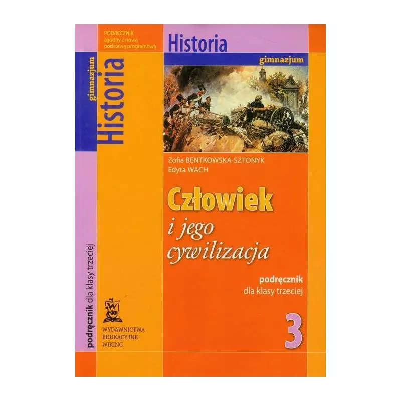 CZŁOWIEK I JEGO CYWILIZACJA 3 HISTORIA PODRĘCZNIK Zofia Bentkowska-Sztonyk - Wydawnictwo Edukacyjne Wiking