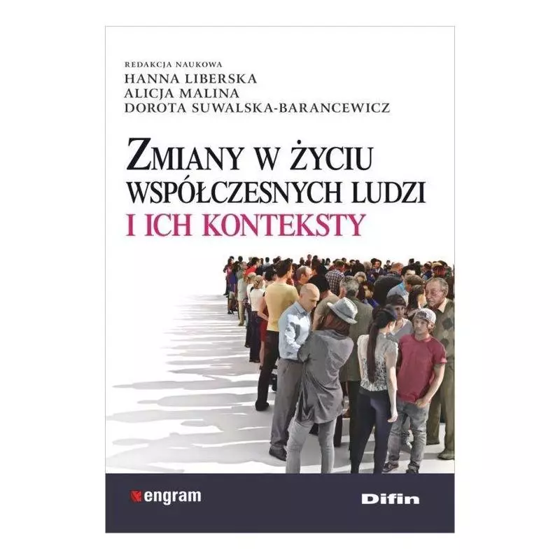 ZMIANY W ŻYCIU WSPÓŁCZESNYCH LUDZI I ICH KONTEKSTY - Difin