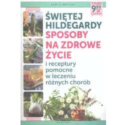 SPOSOBY NA ZDROWE ŻYCIE ŚWIĘTEJ HILDEGARDY - Ringier Axel Springer