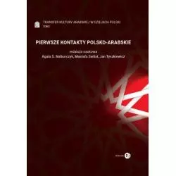 PIERWSZE KONTAKTY POLSKO-ARABSKIE Agata S. Nalborczy, Mustafa Switat, Jan Tyszkiewicz - Wydawnictwo Akademickie Dialog