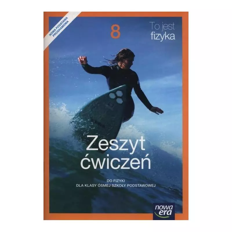 FIZYKA TO JEST FIZYKA ZESZYT ĆWICZEŃ KLASA 8 - Nowa Era