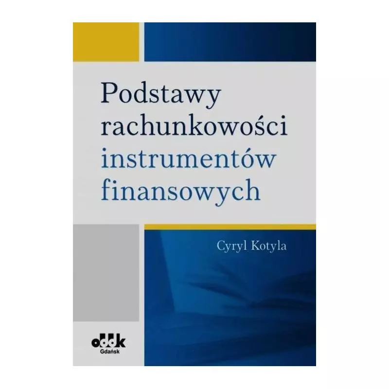 PODSTAWY RACHUNKOWOŚCI INSTRUMENTÓW FINANSOWYCH Cyryl Kotyla - ODDK