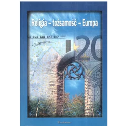 RELIGIA TOŻSAMOŚĆ EUROPA Piotr Mazurkiewicz, Sławomir Sowiński - Ossolineum