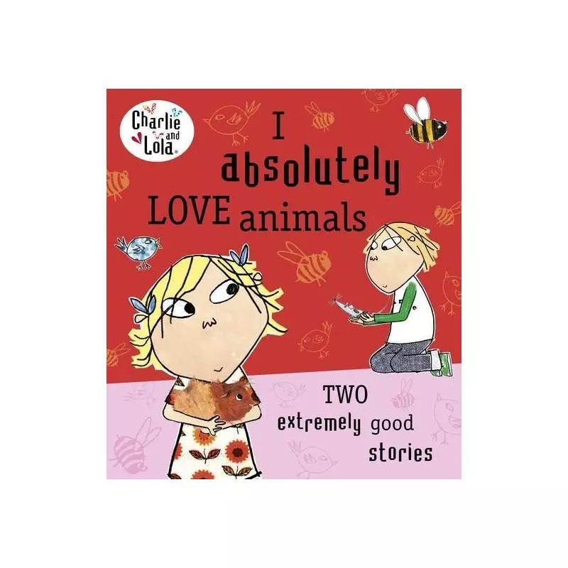 CHARLIE AND LOLA: I ABSOLUTELY LOVE ANIMALS - Puffin Books
