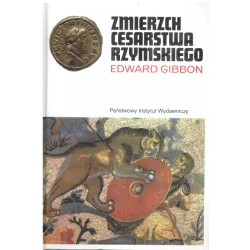 ZMIERZCH CESARSTWA RZYMSKIEGO 1 Edward Gibbon - Piw