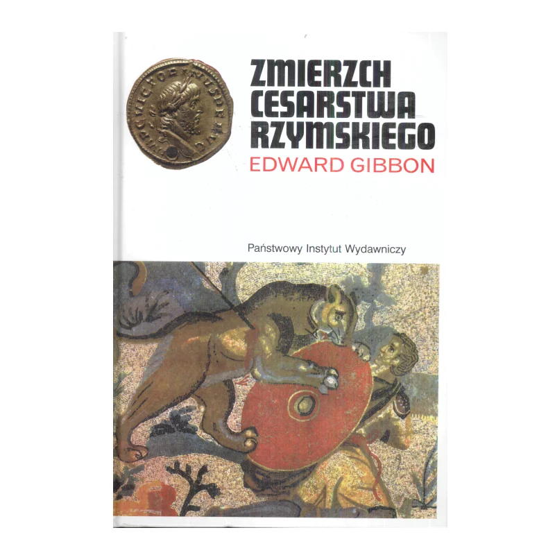 ZMIERZCH CESARSTWA RZYMSKIEGO 1 Edward Gibbon - Piw