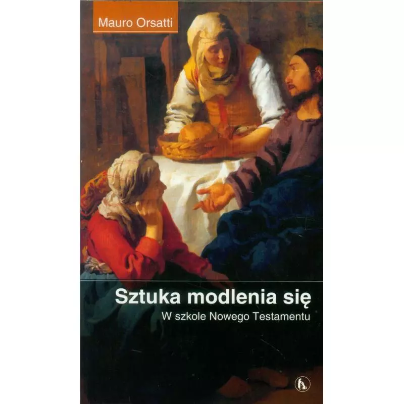 SZTUKA MODLENIA SIĘ W SZKOLE NOWEGO TESTAMENTU Mauro Orsatti - Bratni Zew