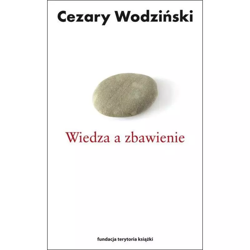 WIEDZA A ZBAWIENIE Cezary Wodziński - słowo/obraz terytoria
