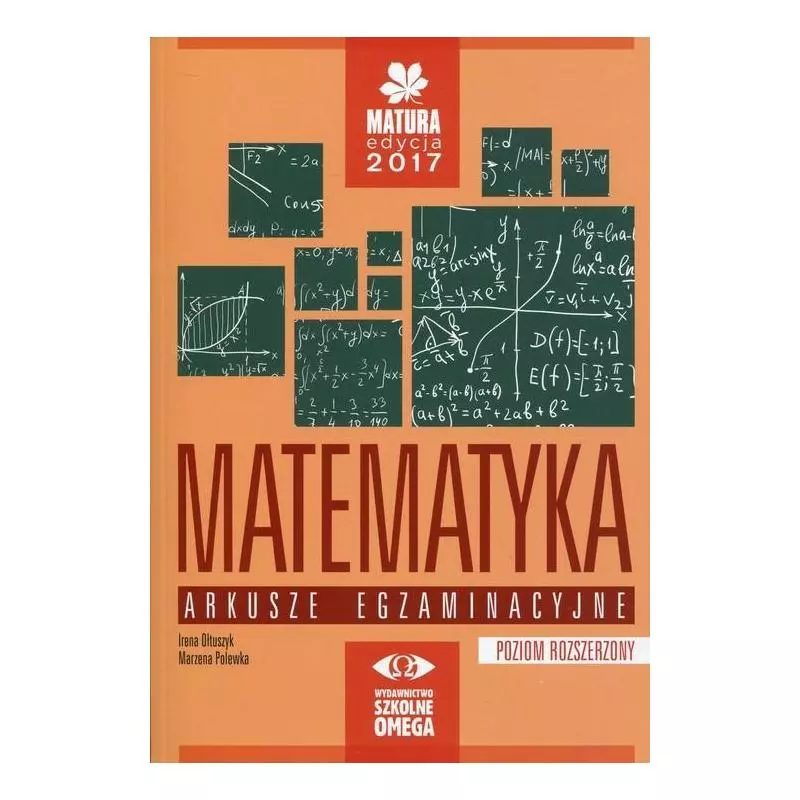 ARKUSZE 2017 MATEMATYKA POZIOM ROZSZERZONY Irena Ołtuszyk - Omega