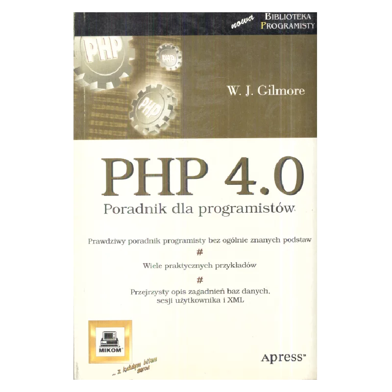 PHP 4.0 PORADNIK DLA PROGRAMISTÓW W. Gilmore - Mikom