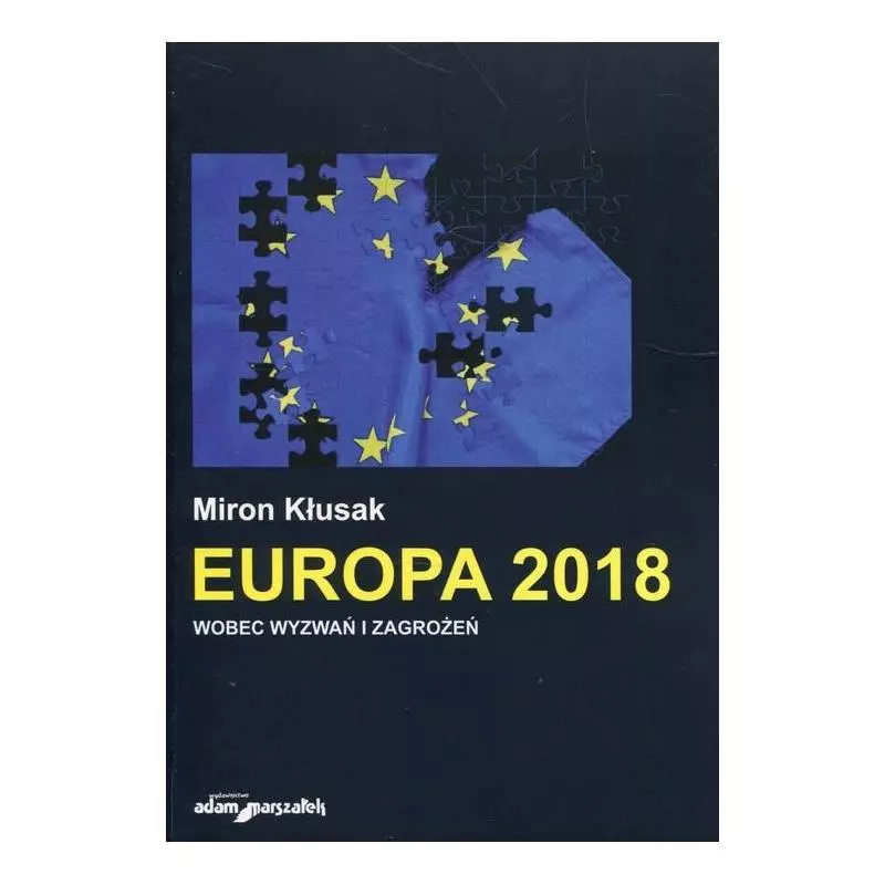 EUROPA 2018 WOBEC WYZWAŃ I ZAGROŻEŃ Miron Kłusak - Adam Marszałek