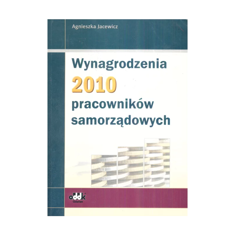 WYNAGRODZENIA 2010 PRACOWNIKÓW SAMORZĄDOWYCH Agnieszka Jacewicz - ODDK
