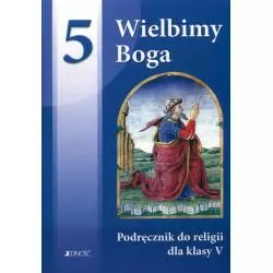 WIELBIMY BOGA PODRĘCZNIK DO RELIGII DLA KLASY 5 Tadeusz Śmiech, Bogusław Nosek - Jedność