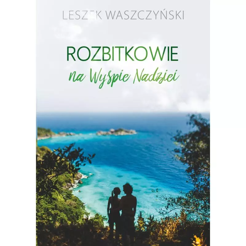 ROZBITKOWIE NA WYSPIE NADZIEI Leszek Waszczyński - Poligraf