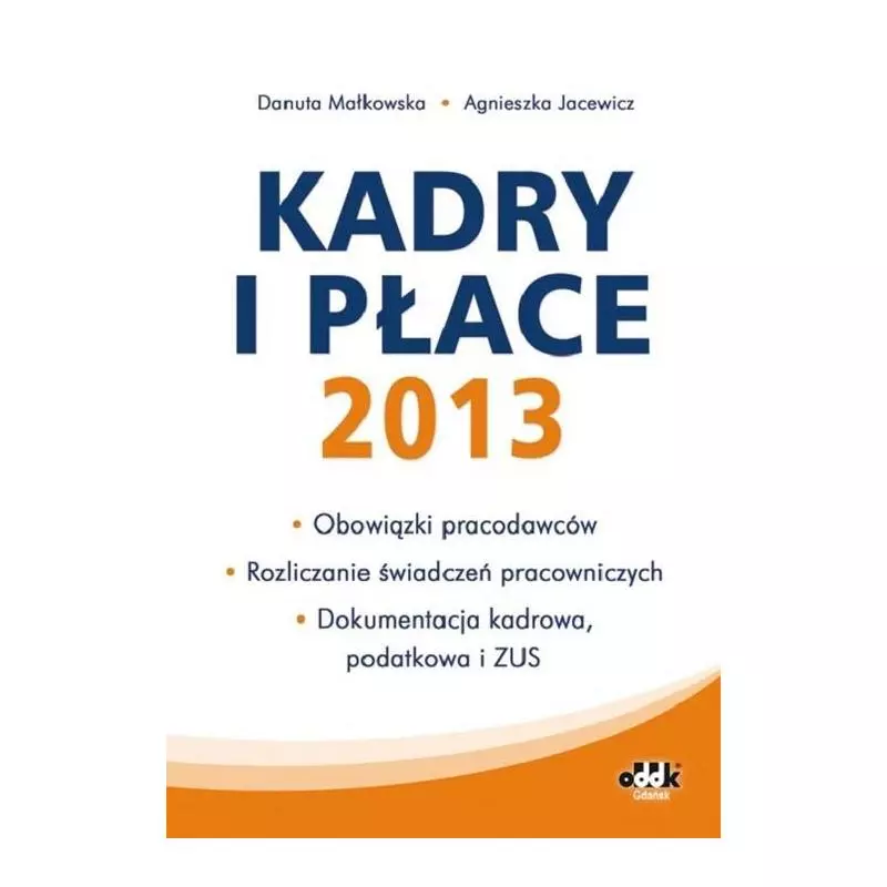 KADRY I PŁACE 2013 Danuta Małkowska, Agnieszka Jacewicz - ODDK