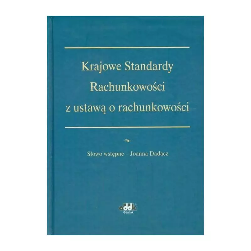 KRAJOWE STANDARDY RACHUNKOWOŚCI Z USTAWĄ O RACHUNKOWOŚCI Joanna Dadacz - ODDK