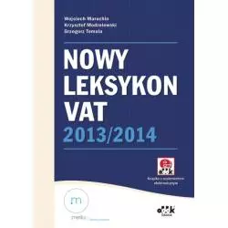 NOWY LEKSYKON VAT 2013/2014 Wojciech Maruchin, Grzegorz Tomala, Krzysztof Modzelewski - ODDK