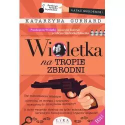 WIOLETKA NA TROPIE ZBRODNI Katarzyna Gurnard - Wydawnictwo Lira