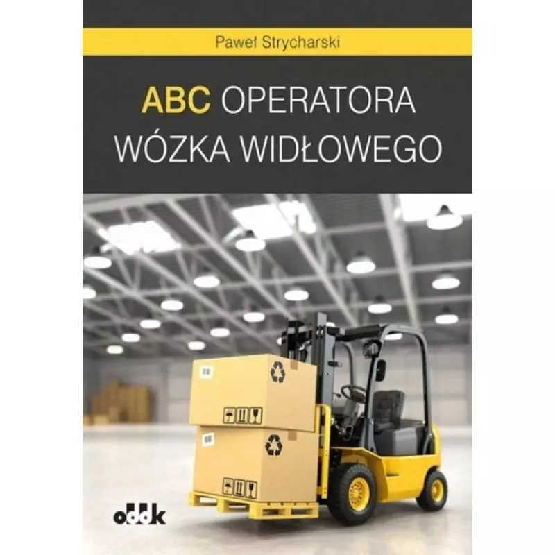 ABC OPERATORA WÓZKA WIDŁOWEGO Paweł Strycharski - ODDK