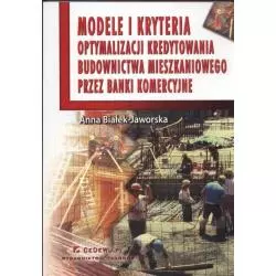 MODELE I KRYTERIA OPTYMALIZACJI KREDYTOWANIA BUDOWNICTWA MIESZKANIOWEGO PRZEZ BANKI KOMERCYJNE - CEDEWU