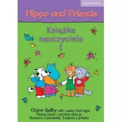 HIPPO AND FRIENDS 1 KSIĄŻKA NAUCZYCIELA Claire Selby - Cambridge University Press