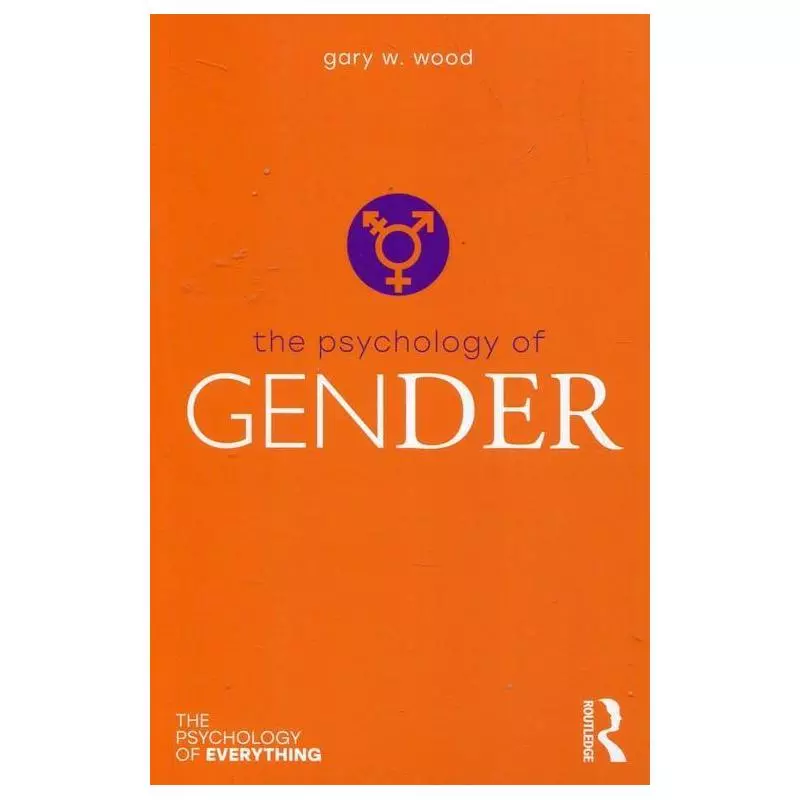 THE PSYCHOLOGY OF GENDER Gary W. Wood - Routledge