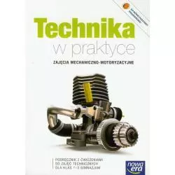 TECHNIKA W PRAKTYCE PODRĘCZNIK Z ĆWICZENIAMI ZAJĘCIA MECHANICZNO-MOTORYZACYJNE Waldemar Czyżewski - Nowa Era