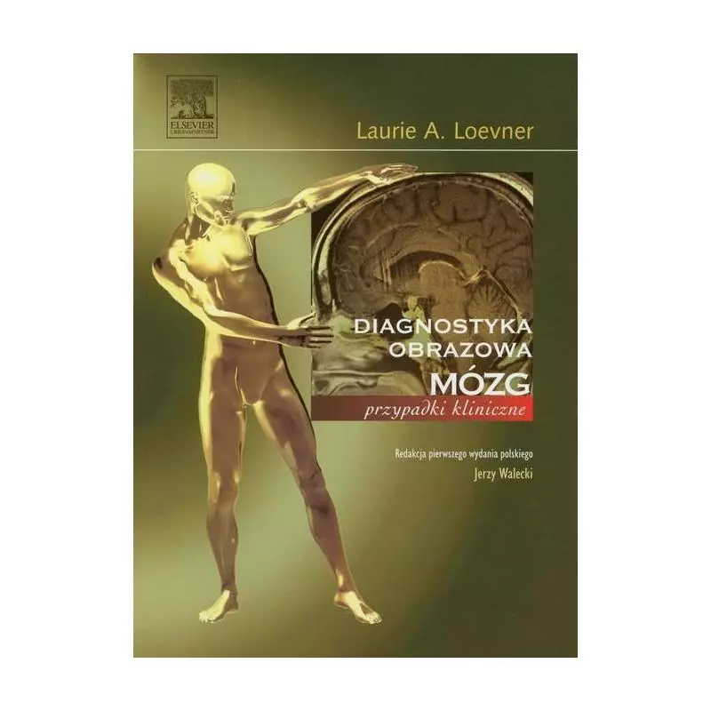 MÓZG DIAGNOSTYKA OBRAZOWA PRZYPADKI KLINICZNE Laurie Loewner - Elsevier Urban&Partner