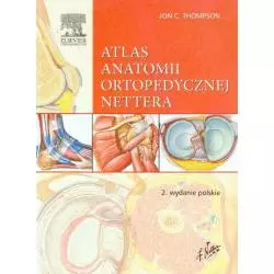 ATLAS ANATOMII ORTOPEDYCZNEJ NETTERA Jon Thompson - Elsevier Urban&Partner