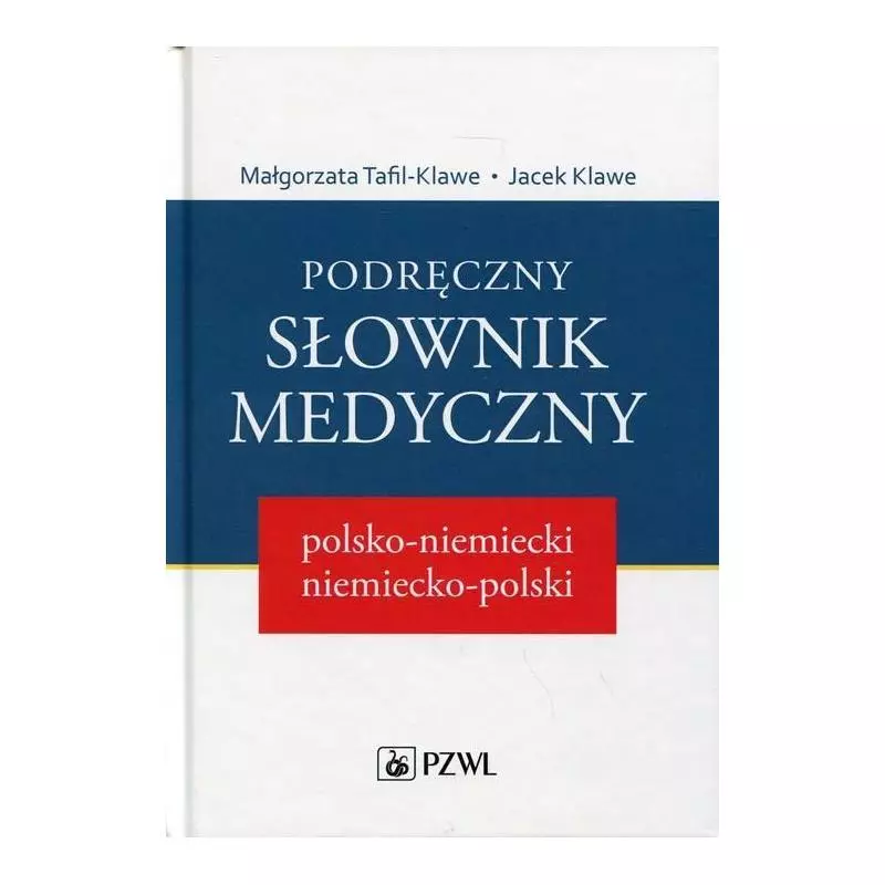 PODRĘCZNY SŁOWNIK MEDYCZNY POLSKO-NIEMIECKI, NIEMIECKO-POLSKI Małgorzata Tafil-Klawe, Jacek Klawe - Wydawnictwo Lekarskie...