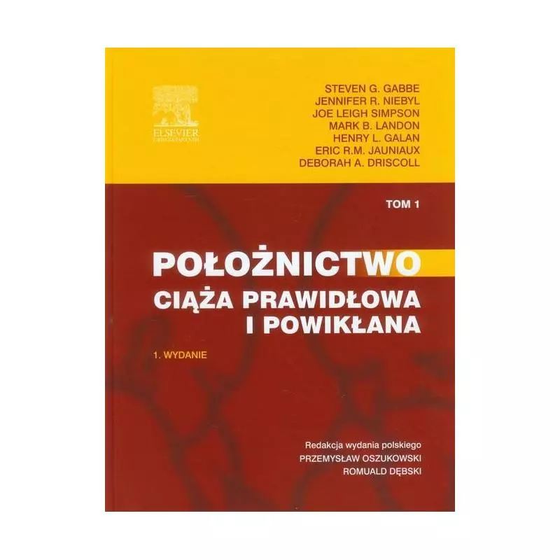 POŁOŻNICTWO 1 CIĄŻA PRAWIDŁOWA I POWIKŁANA Steven Gabbe, Jennifer Niebyl, Joe Leigh Simpson - Elsevier Urban&Partner