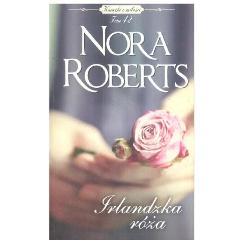 IRLANDZKA RÓŻA Nora Roberts - HarperCollins