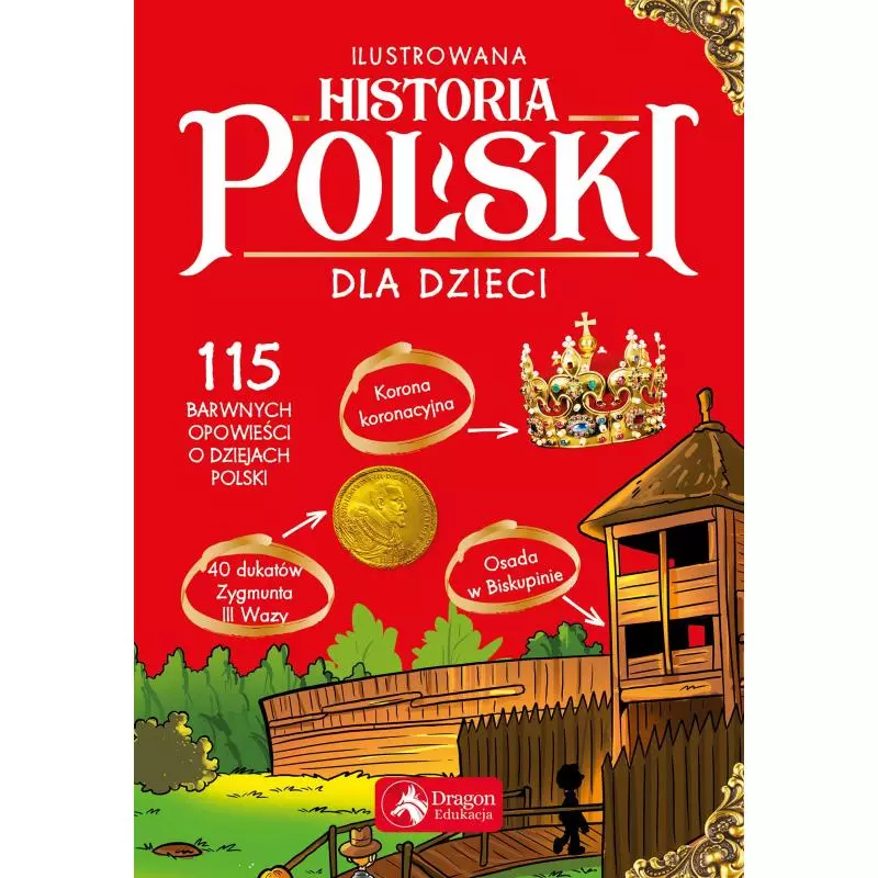 ILUSTROWANA HISTORIA POLSKI DLA DZIECI Katarzyna Kieś - Kokosińska - Dragon