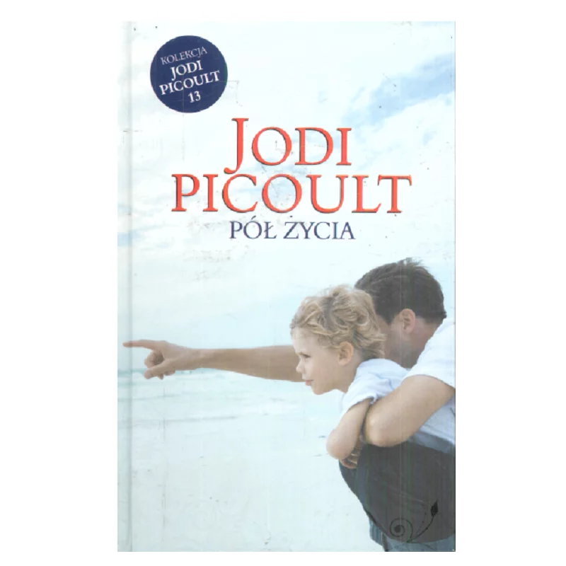 PÓŁ ŻYCIA Jodi Picoult - Ringier Axel Springer