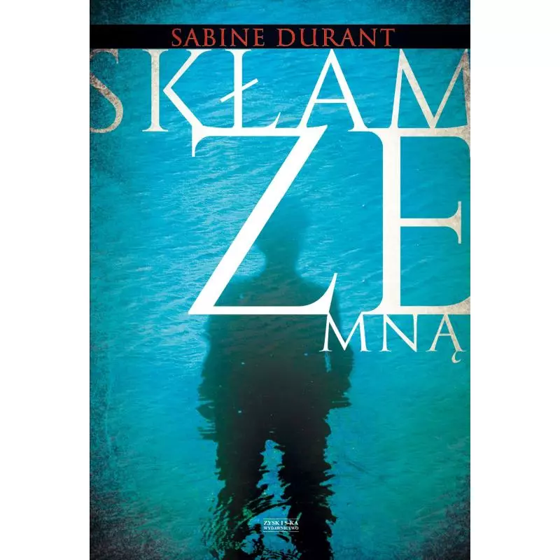 SKŁAM ZE MNĄ Sabine Durrant - Zysk i S-ka