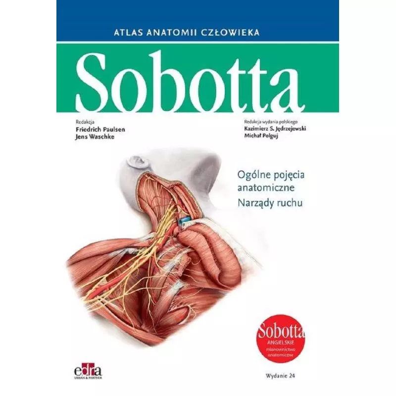 ATLAS ANATOMII CZŁOWIEKA SOBOTTA OGÓLNE POJĘCIA ANATOMICZNE NARZĄDY RUCHU Friedrich Paulsen, Jeans Waschke - Edra Urban &...