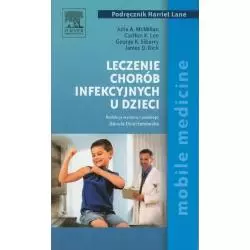 LECZENIE CHORÓB INFEKCYJNYCH U DZIECI Julia A. McMillan, Carlton K. Lee, George K. Siberry, James D. Dick - Elsevier Urban&P...