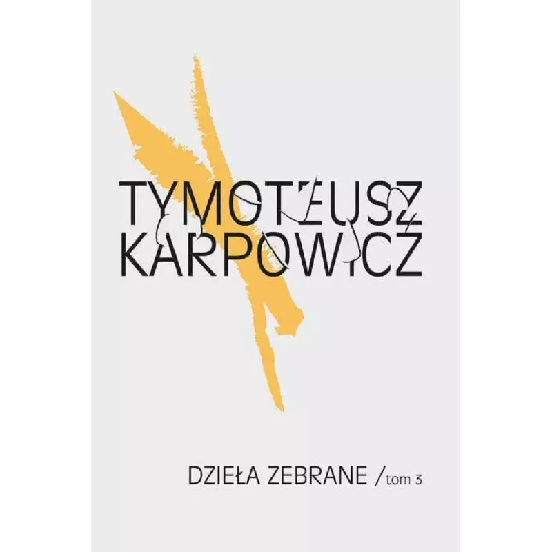 DZIEŁA ZEBRANE 3 Tymoteusz Karpowicz - Biuro Literackie