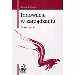 INNOWACJE W ZARZĄDZANIU NOWE UJĘCIE Teresa Kraśnicka - C.H.Beck