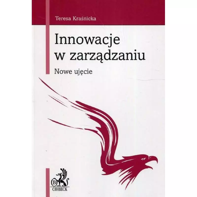 INNOWACJE W ZARZĄDZANIU NOWE UJĘCIE Teresa Kraśnicka - C.H.Beck