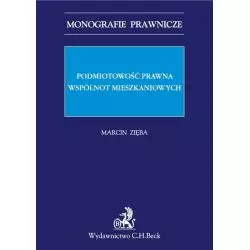 PODMIOTOWOŚĆ PRAWNA WSPÓLNOT MIESZKANIOWYCH Marcin Zięba - C.H.Beck