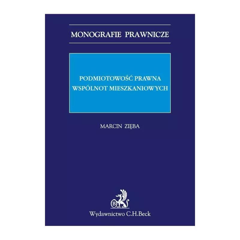 PODMIOTOWOŚĆ PRAWNA WSPÓLNOT MIESZKANIOWYCH Marcin Zięba - C.H.Beck