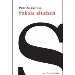 SZKOŁA ZŁUDZEŃ Piotr Zaczkowski - słowo/obraz terytoria