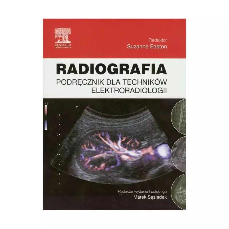 RADIOGRAFIA PODRĘCZNIK DLA TECHNIKÓW ELEKTRORADIOLOGII Suzanne Easton - Elsevier Urban&Partner