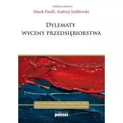 DYLEMATY WYCENY PRZEDSIĘBIORSTWA Marek Panfil, Andrzej Szablewski - Poltext